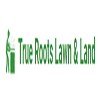 True Roots Lawn & Land